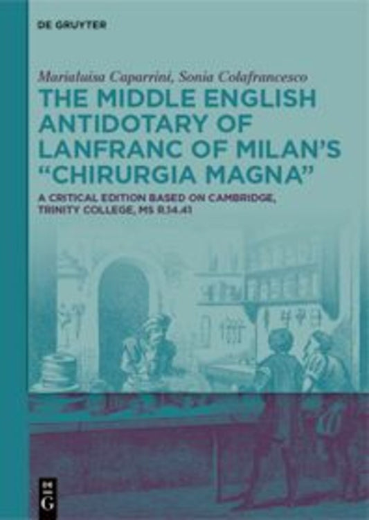 The Middle English Antidotary of Lanfranc of Milan’s “Chirurgia Magna”
