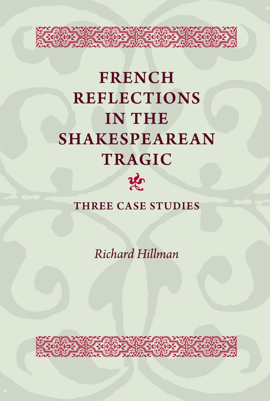 French Reflections in the Shakespearean Tragic