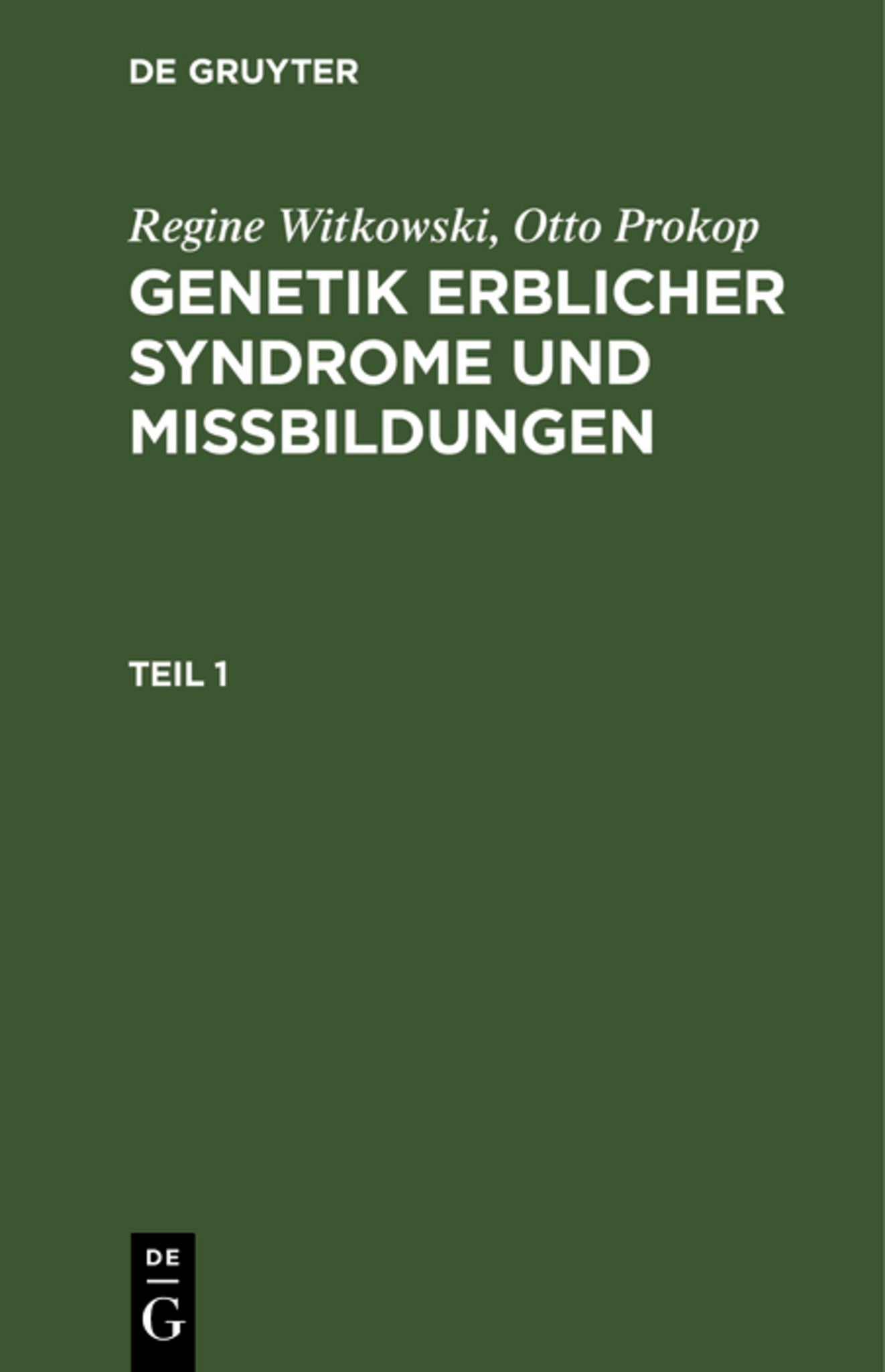 Regine Witkowski; Otto Prokop: Genetik erblicher Syndrome und Missbildungen. Teil 1