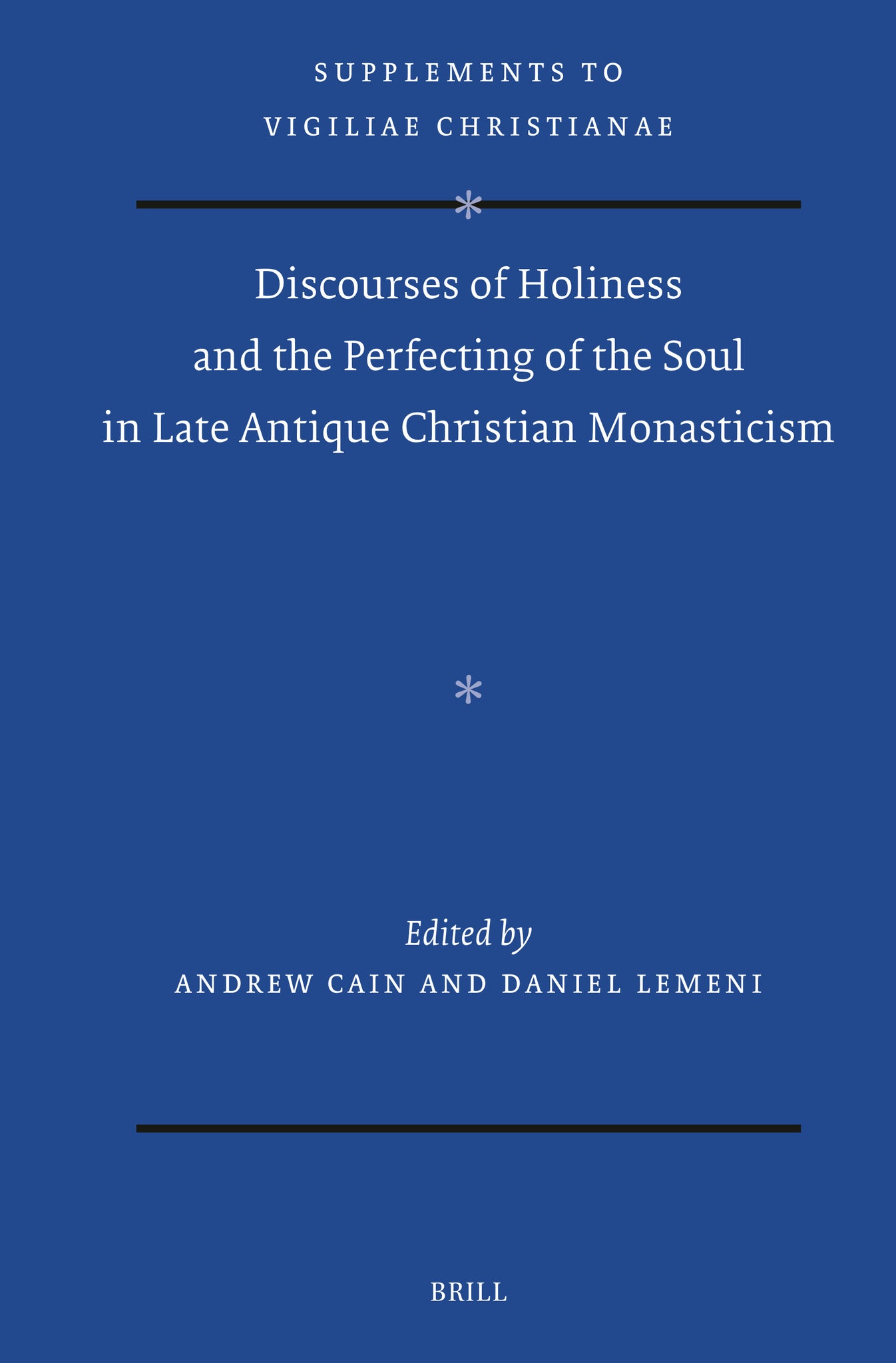 Discourses of Holiness and the Perfecting of the Soul in Late Antique Christian Monasticism