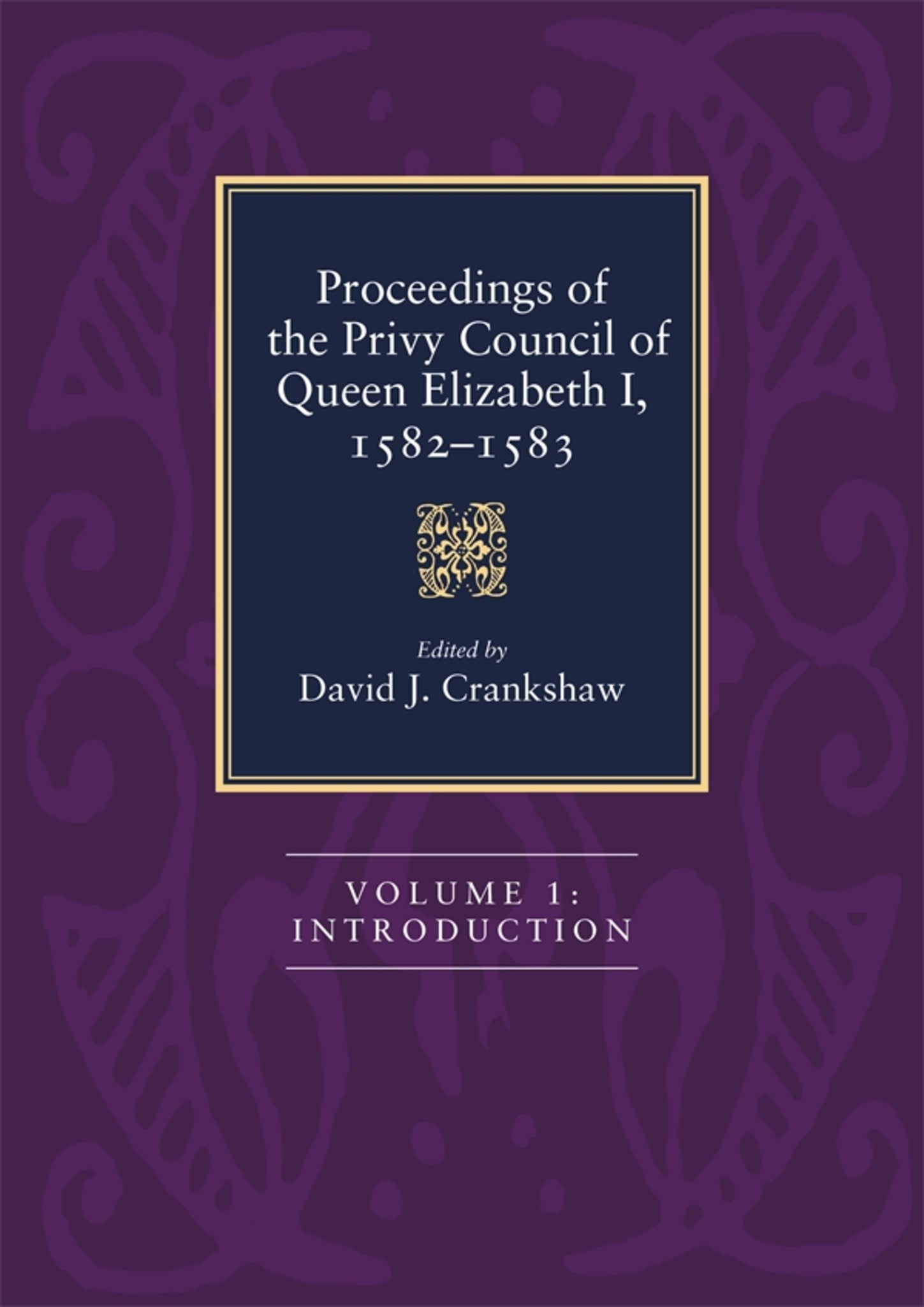 Cover image for Proceedings of the Privy Council of Queen Elizabeth I, 1582-1583 [4 Volume Set] ISBN 