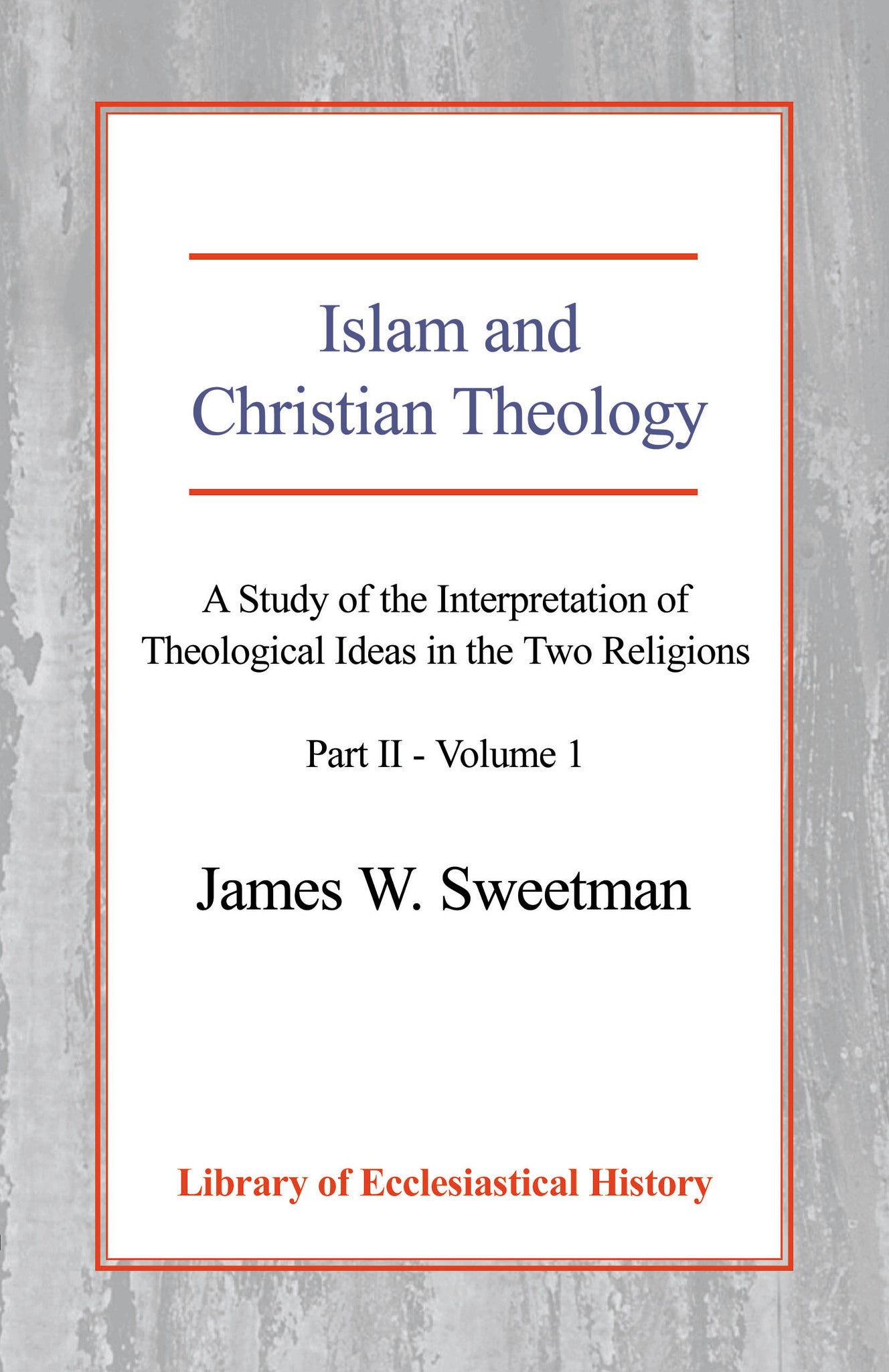 Islam and Christian Theology, Pt 2 Vol 1