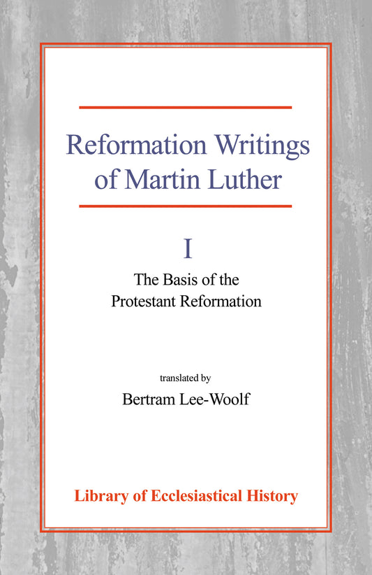 Reformation Writings of Martin Luther, Vol 1