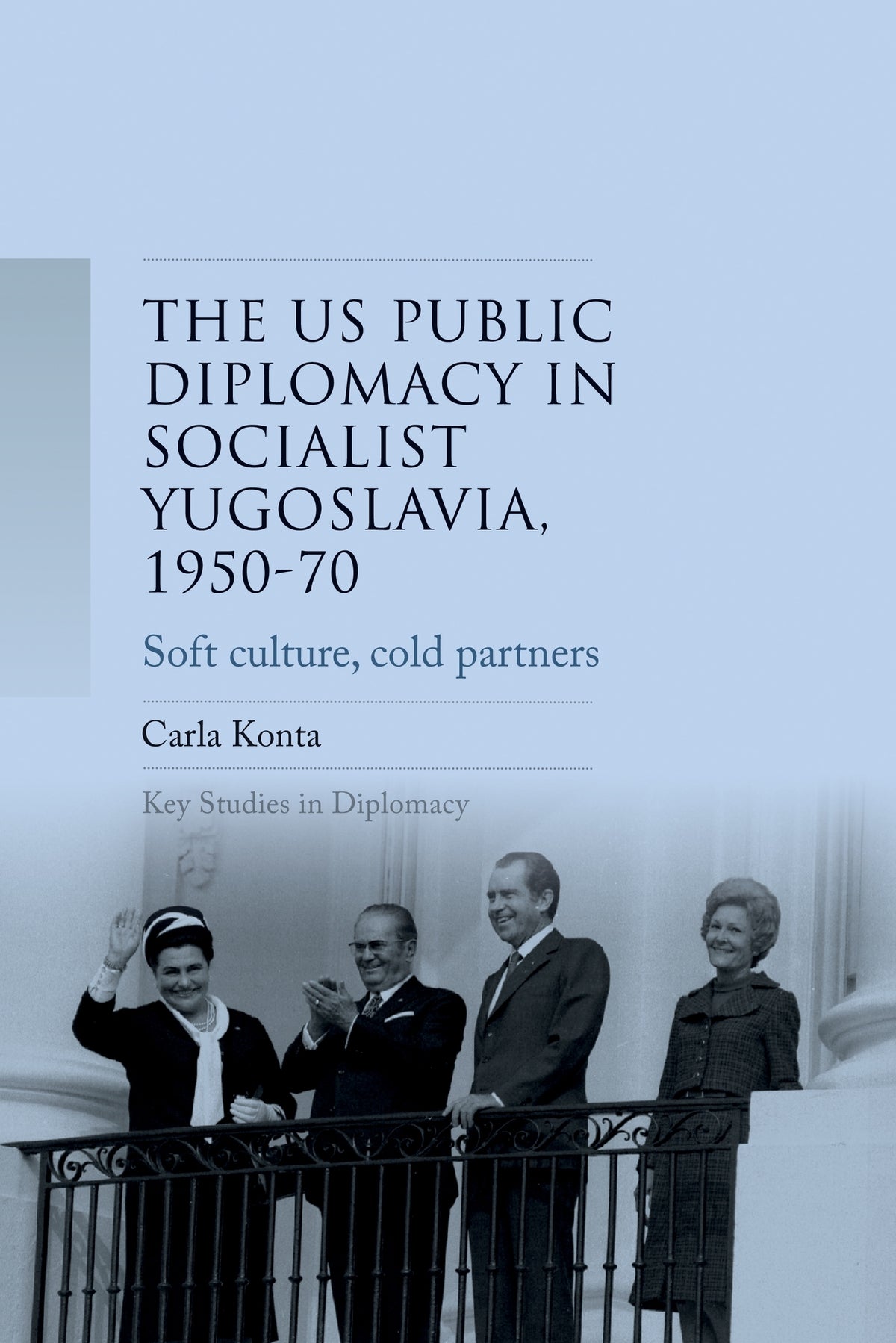 Cover image for US public diplomacy in socialist Yugoslavia, 1950–70 ISBN 9781526140753