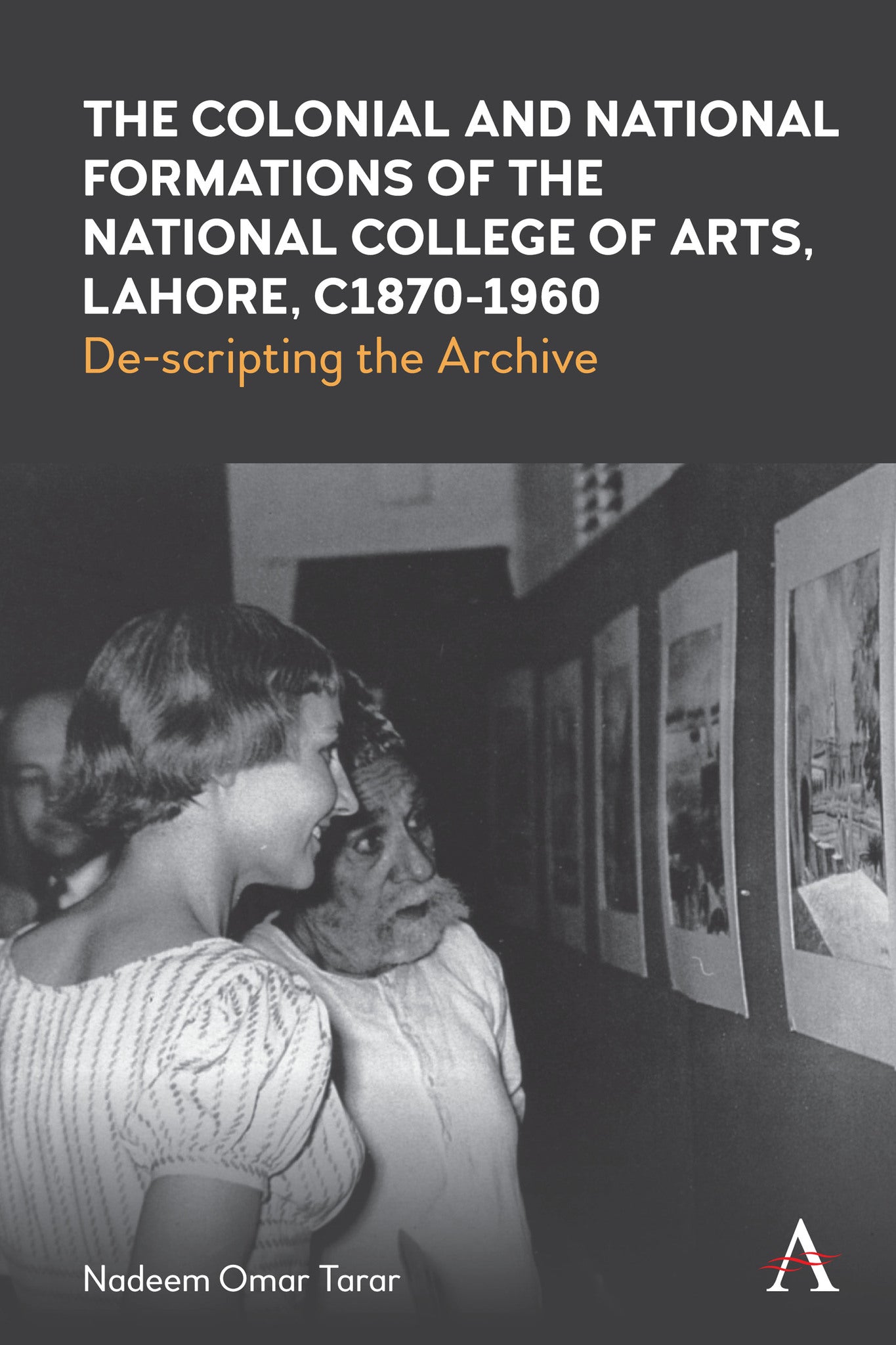 Cover image for The Colonial and National Formations of the National College of Arts, Lahore, circa 1870s to 1960s ISBN 9781839993770