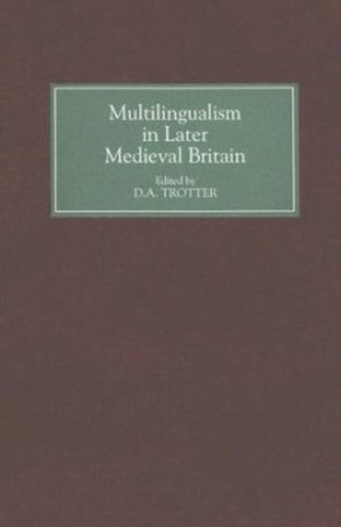 Cover image for Multilingualism in Later Medieval Britain ISBN 9780859915632