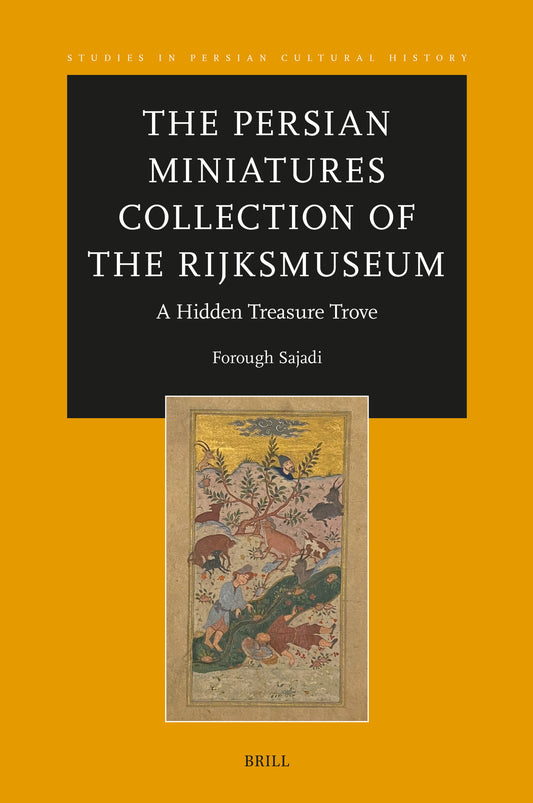 The Persian Miniatures Collection of the Rijksmuseum, A Hidden Treasure Trove