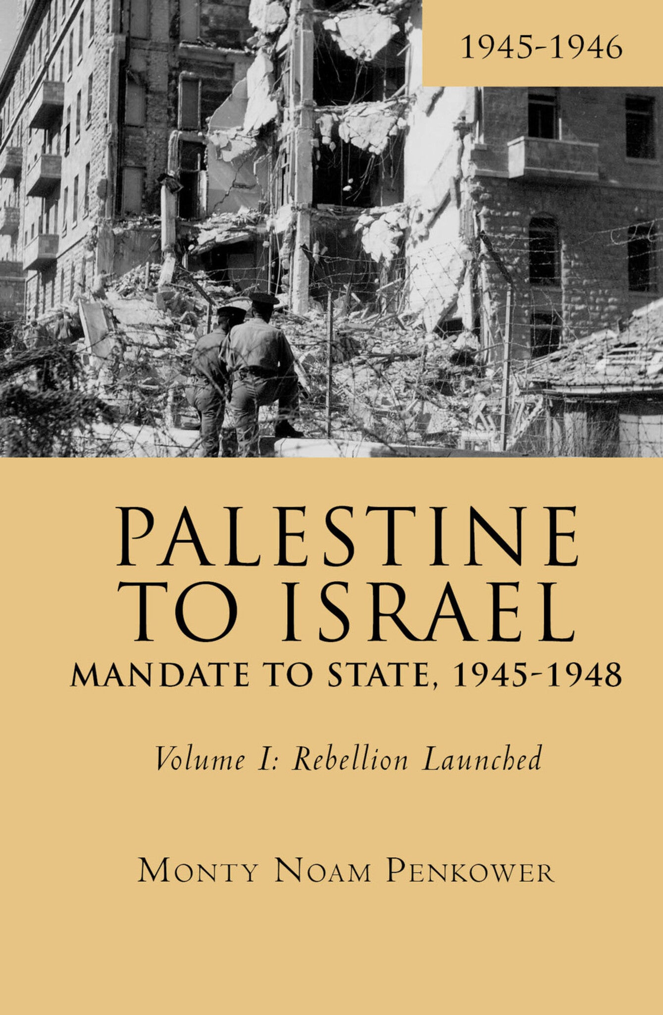 Cover image for Palestine to Israel: Mandate to State, 1945-1948 (Volume I) ISBN 9781618118745