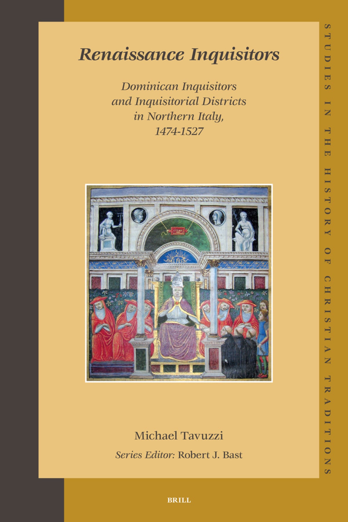 Cover image for Renaissance Inquisitors: Dominican Inquisitors and Inquisitorial Districts in Northern Italy, 1474-1527 ISBN 9789004160941