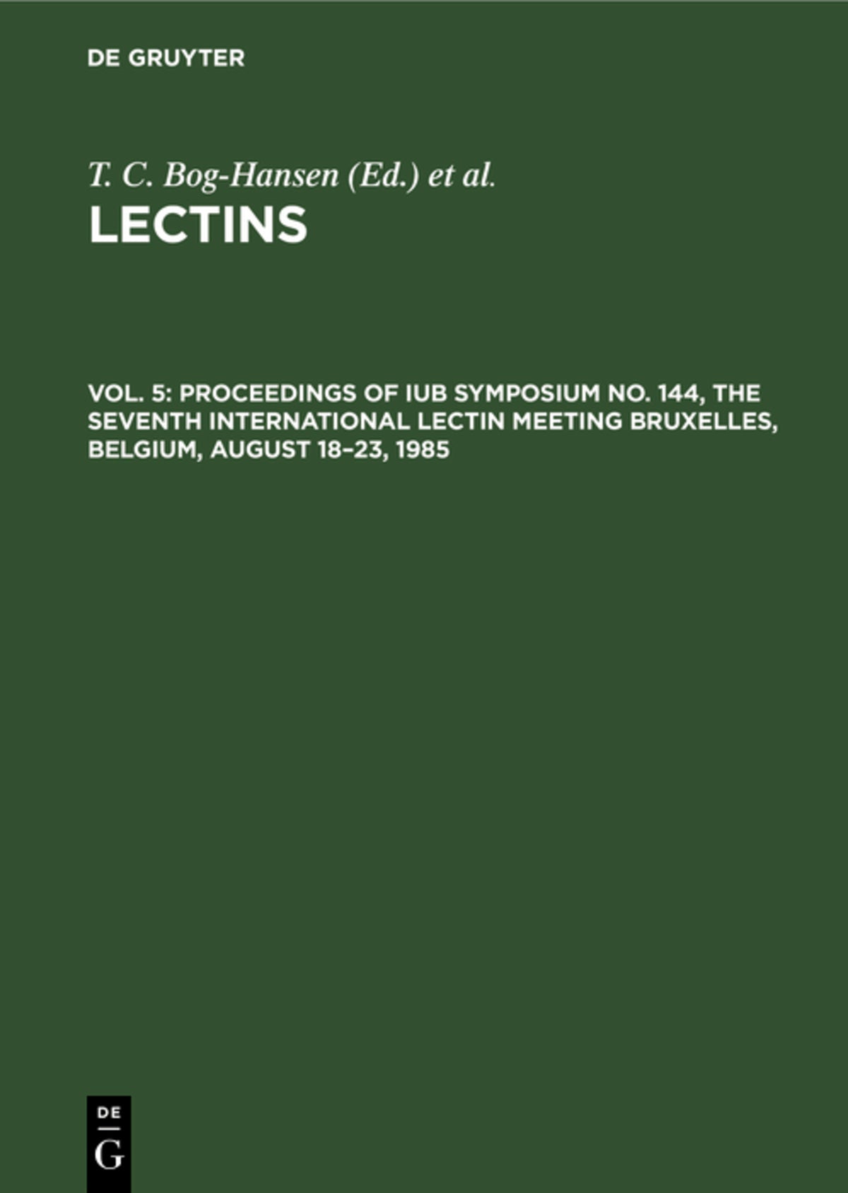 Proceedings of IUB Symposium No. 144, The Seventh International Lectin Meeting Bruxelles, Belgium, August 18–23, 1985