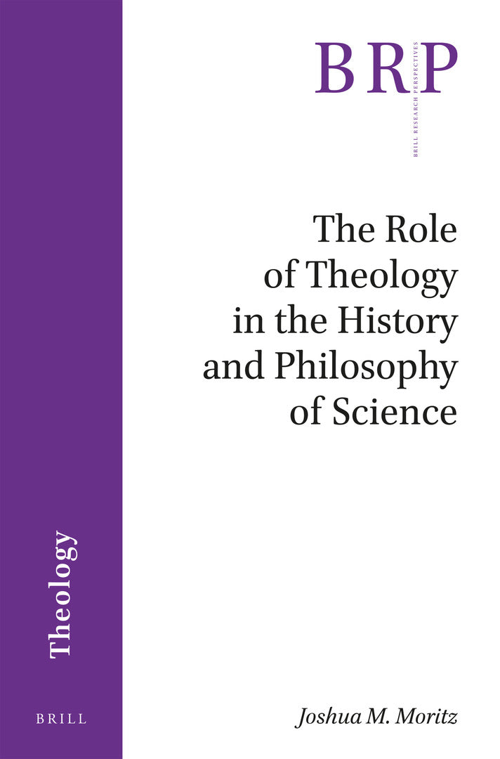 Cover image for The Role of Theology in the History and Philosophy of Science ISBN 9789004360211