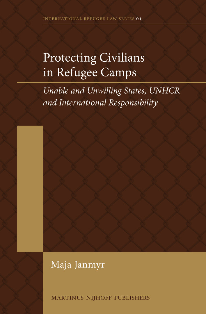 Cover image for Protecting Civilians in Refugee Camps ISBN 9789004256972