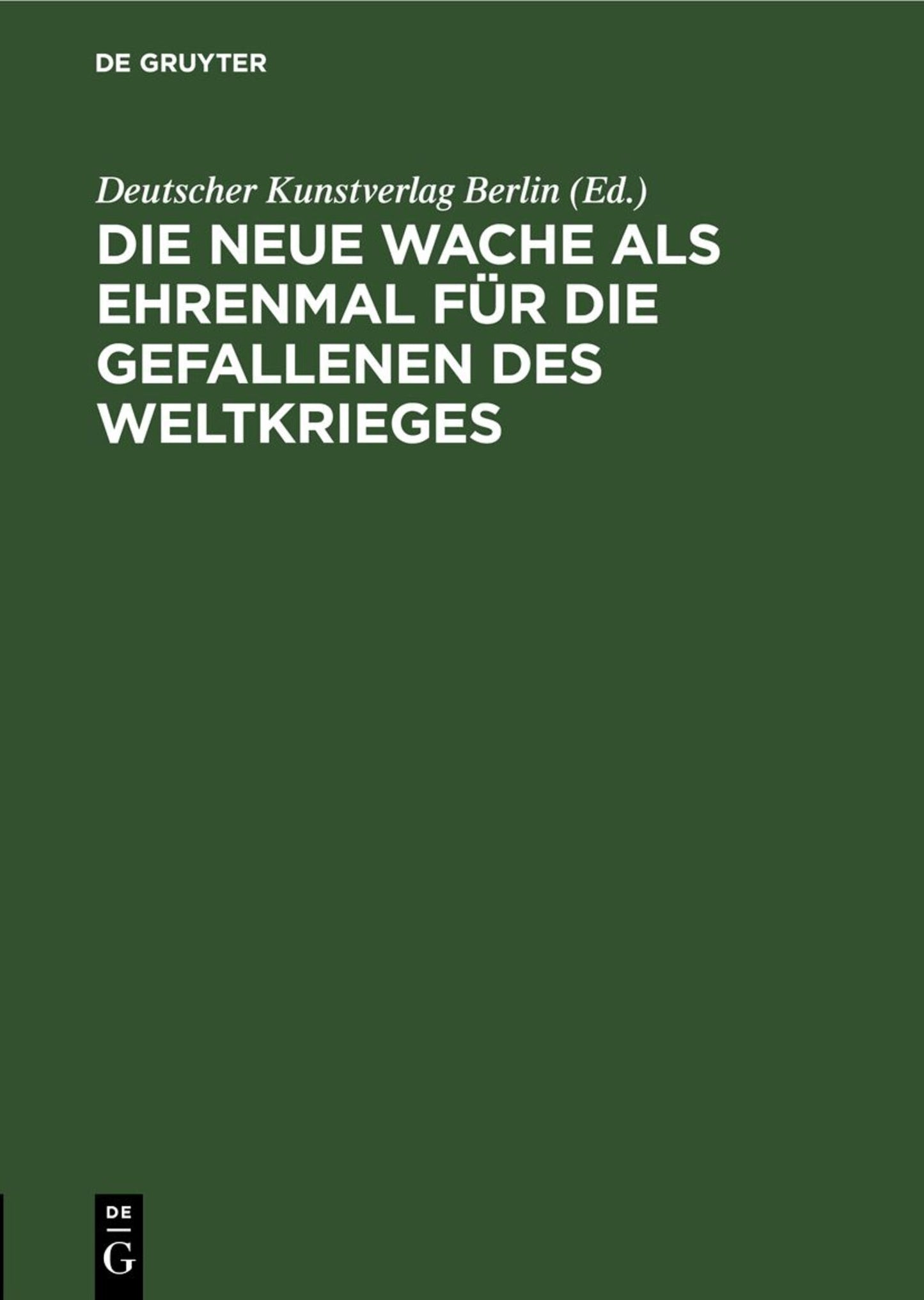 Die neue Wache als Ehrenmal für die Gefallenen des Weltkrieges
