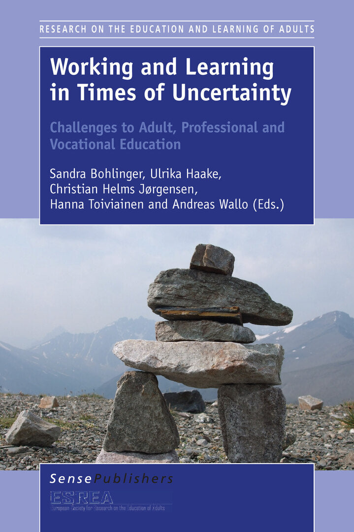 Cover image for Working and Learning in Times of Uncertainty: Challenges to Adult, Professional and Vocational Education ISBN 9789463002424