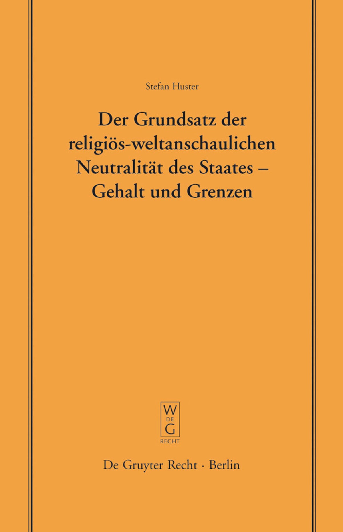 Cover image for Der Grundsatz der religiös-weltanschaulichen Neutralität des Staates – Gehalt und Grenzen ISBN 9783899492088