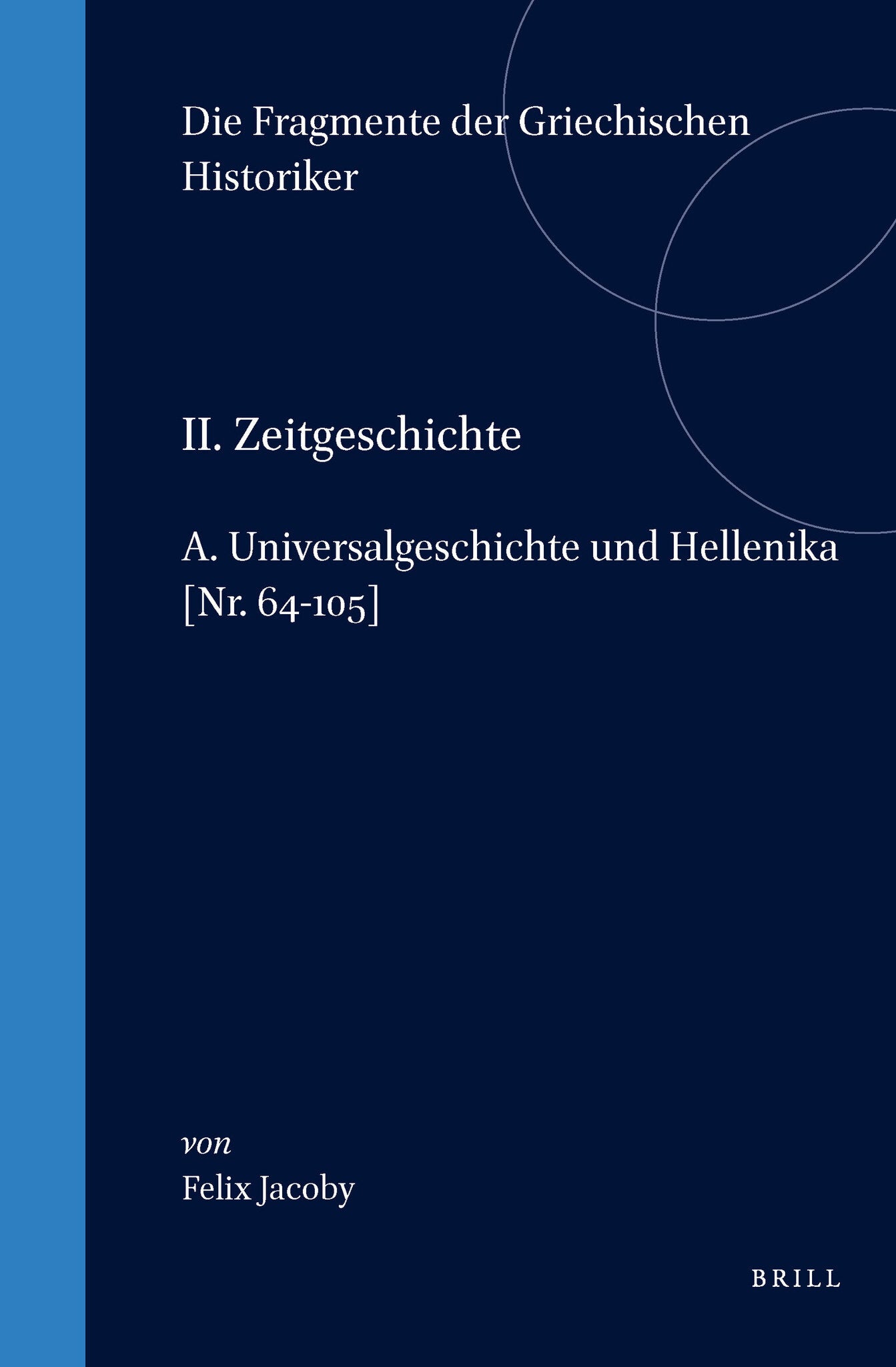 II. Zeitgeschichte, A. Universalgeschichte und Hellenika. [Nr. 64-105]