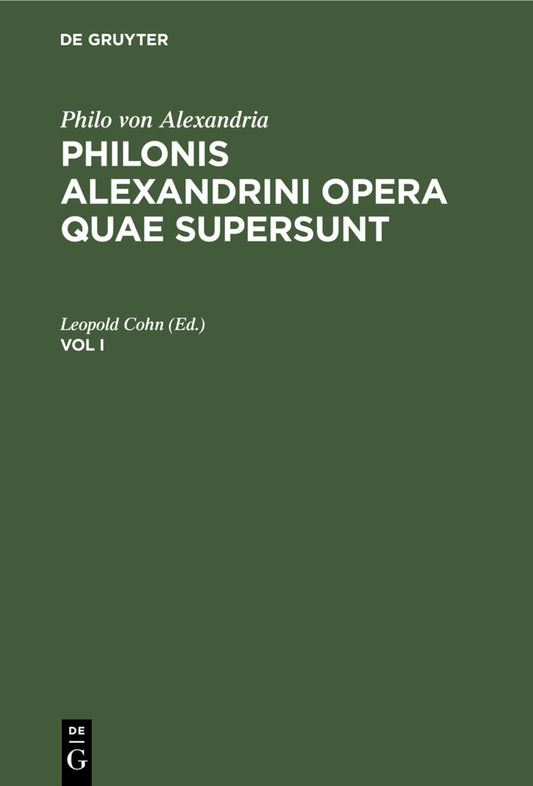 Philo von Alexandria : Philonis Alexandrini opera quae supersunt. Vol I