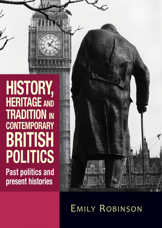 History, heritage and tradition in contemporary British politics