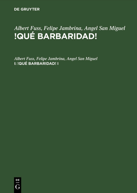 Albert Fuss; Felipe Jambrina; Angel San Miguel: !Qué barbaridad!. I