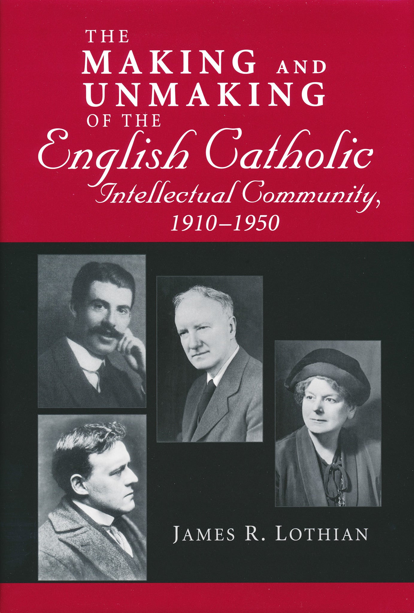 Cover image for Making and Unmaking of the English Catholic Intellectual Community, 1910-1950 ISBN 9780268033828