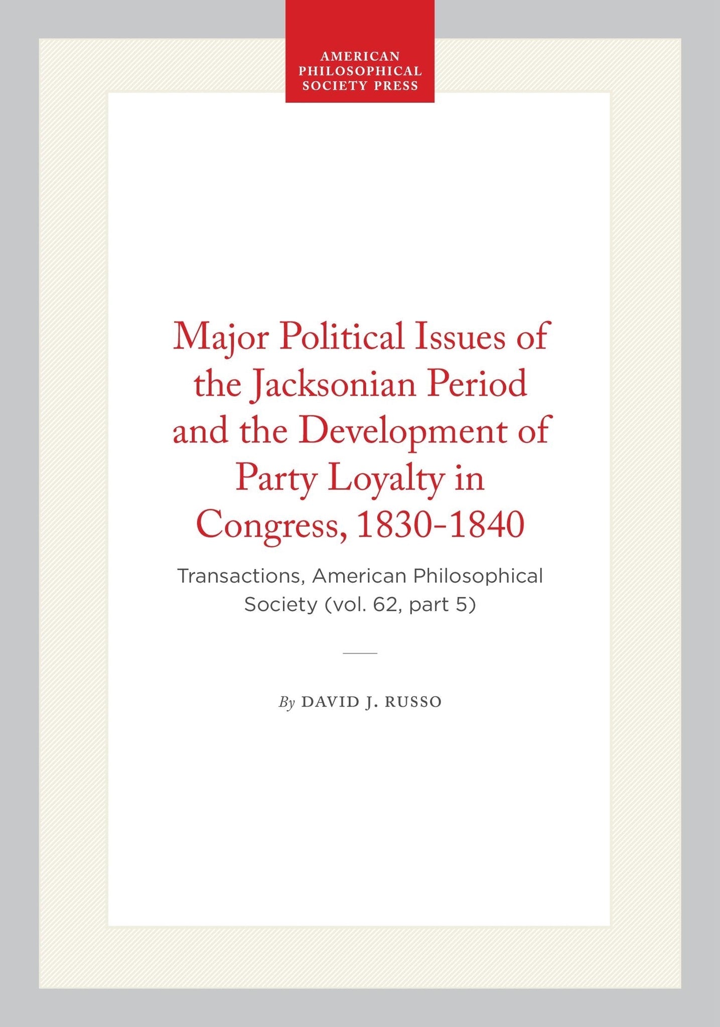 Major Political Issues of the Jacksonian Period and the Development of Party Loyalty in Congress, 1830-1840