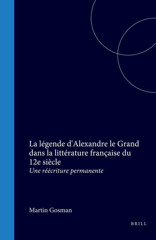 La légende d'Alexandre le Grand dans la littérature française du 12e siècle