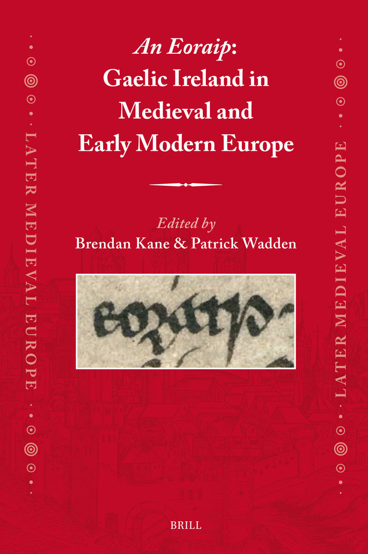 Cover image for An Eoraip: Gaelic Ireland in Medieval and Early Modern Europe ISBN 9789004735279