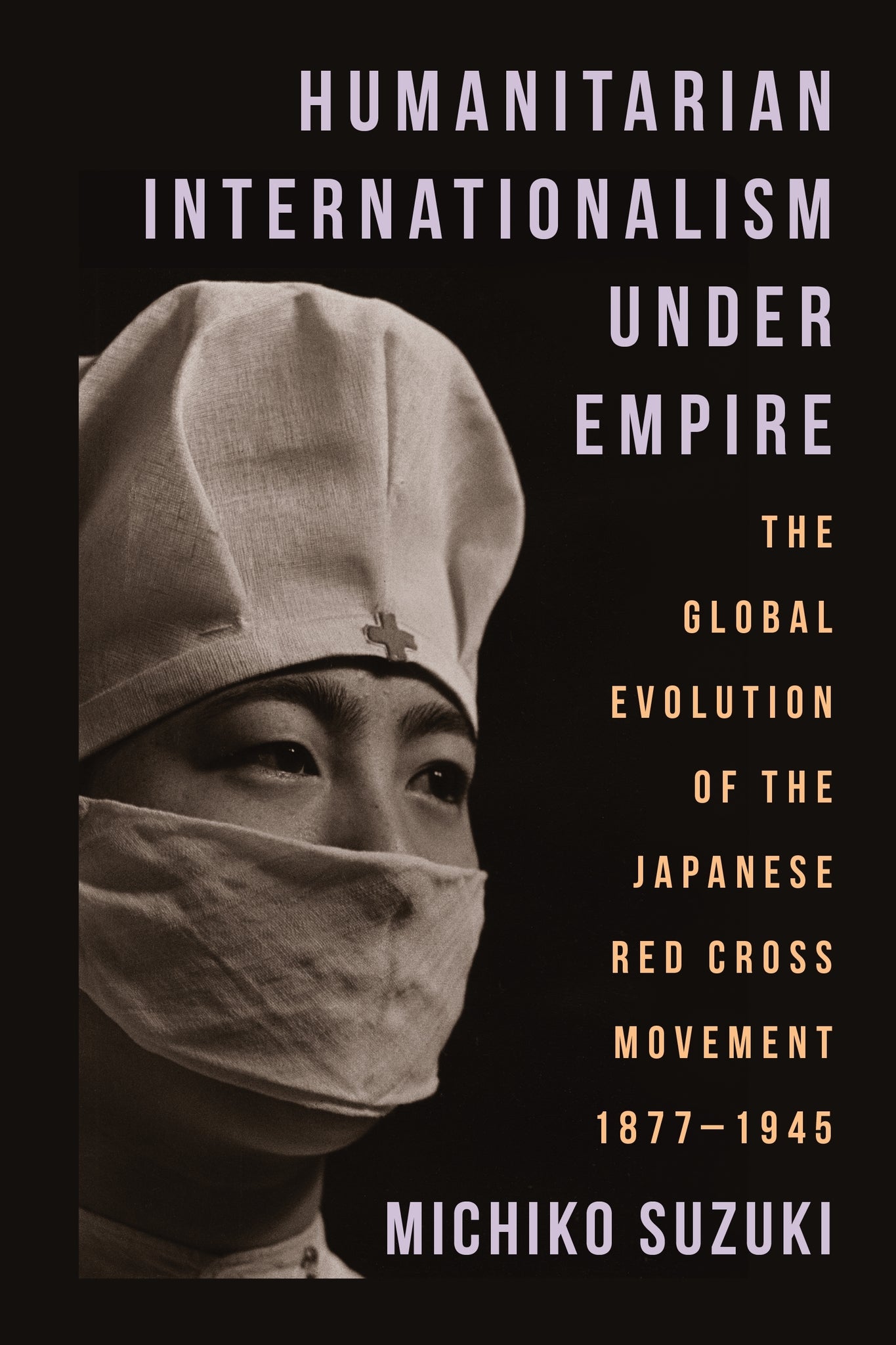 Cover image for Humanitarian Internationalism Under Empire ISBN 9780231211659