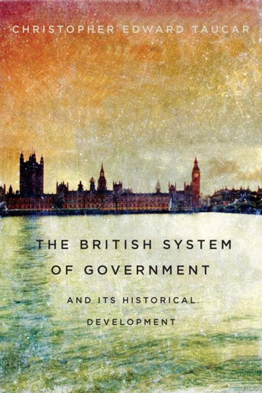 British System of Government and Its Historical Development