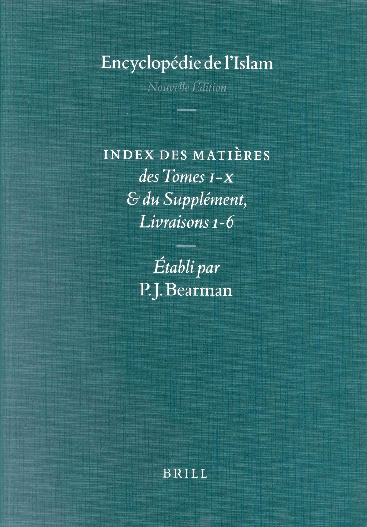 Encyclopaedia of Islam - Indices English edition / Encyclopédie de l'Islam - Indices édition Française