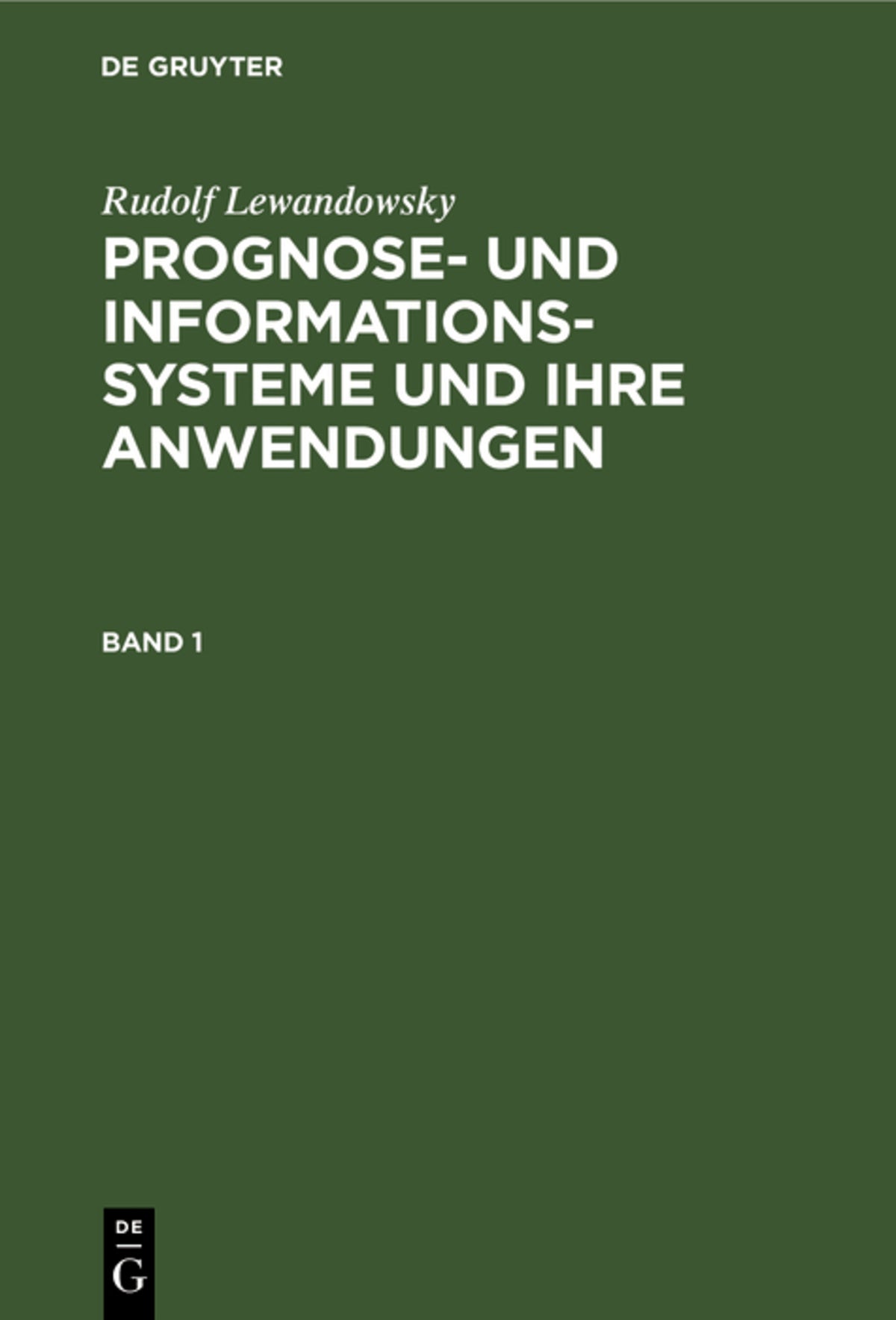 Cover image for Rudolf Lewandowsky: Prognose- und Informationssysteme und ihre Anwendungen. Band 1 ISBN 9783110043112