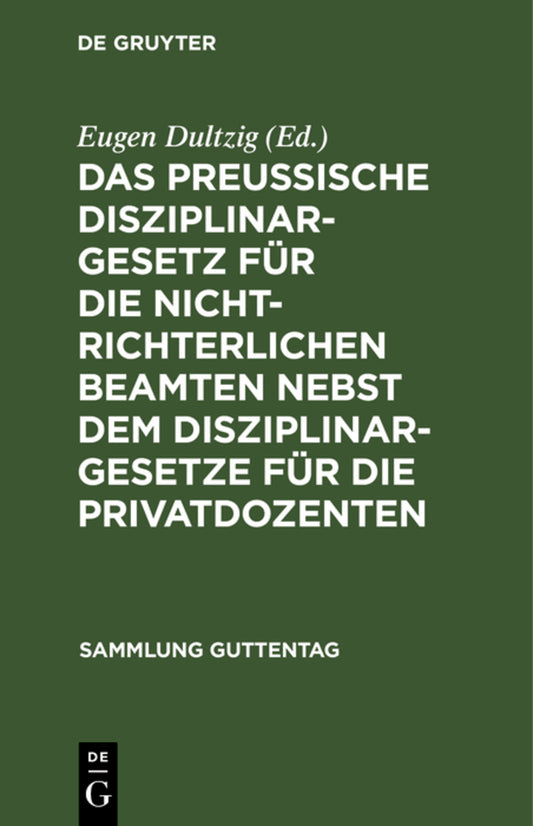 Das preußische Disziplinargesetz für die nichtrichterlichen Beamten nebst dem Disziplinargesetze für die Privatdozenten