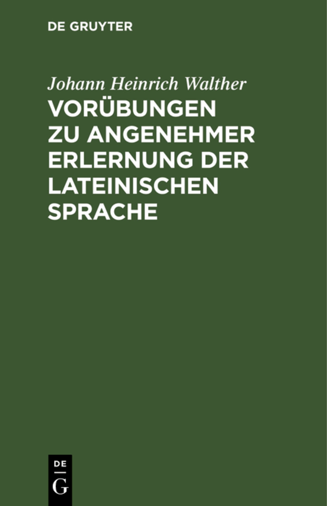 Vorübungen zu angenehmer Erlernung der lateinischen Sprache