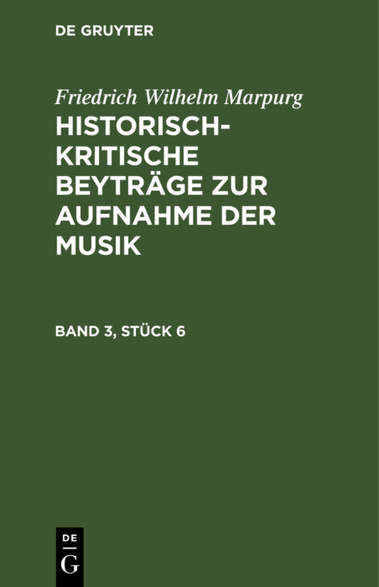 Friedrich Wilhelm Marpurg: Historisch-kritische Beyträge zur Aufnahme der Musik. Band 3, Stück 6