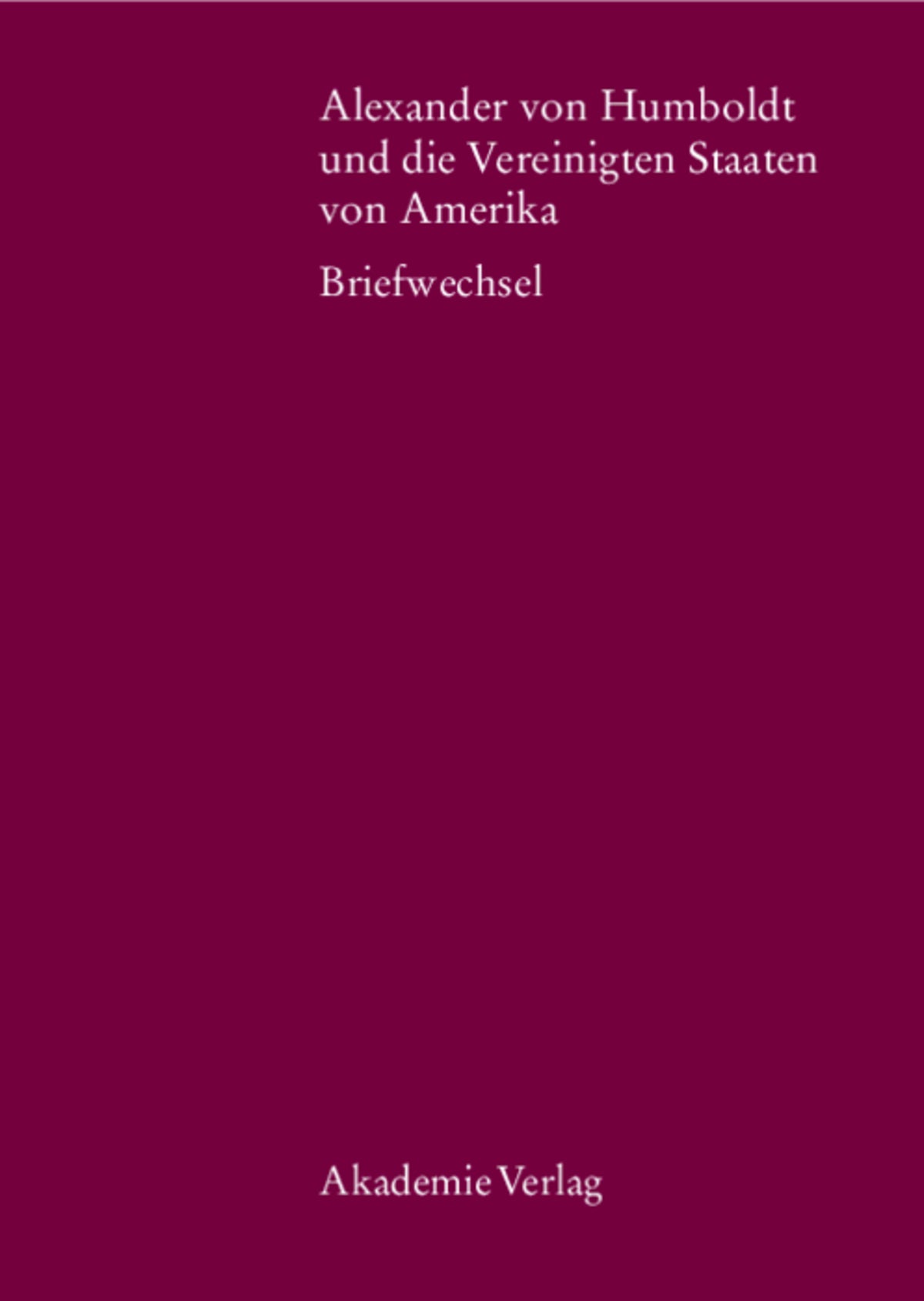 Alexander von Humboldt und die Vereinigten Staaten von Amerika