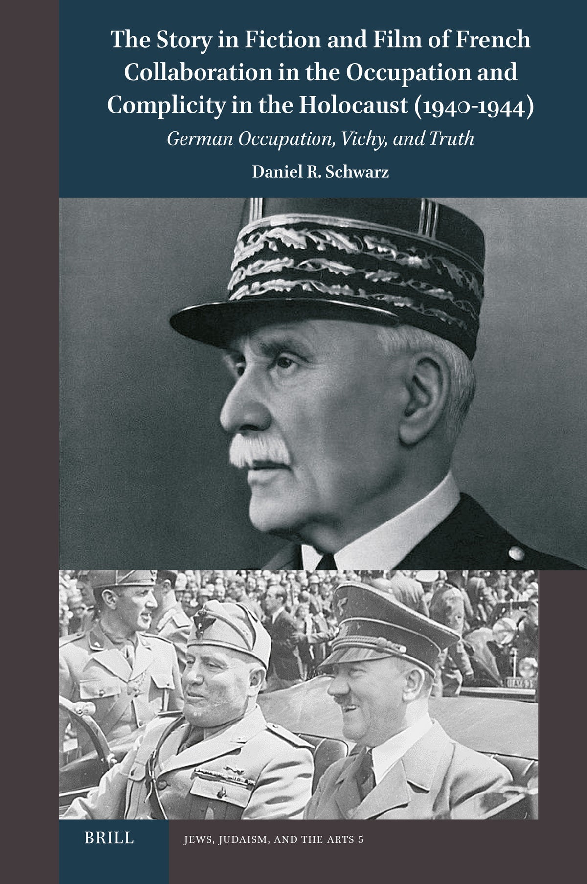 Cover image for The Story in Fiction and Film of French Collaboration in the Occupation and Complicity in the Holocaust (1940-1944) ISBN 9789004729278