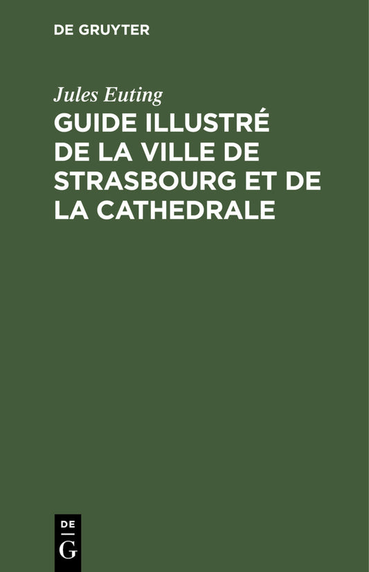 Guide illustré de la ville de Strasbourg et de la cathedrale