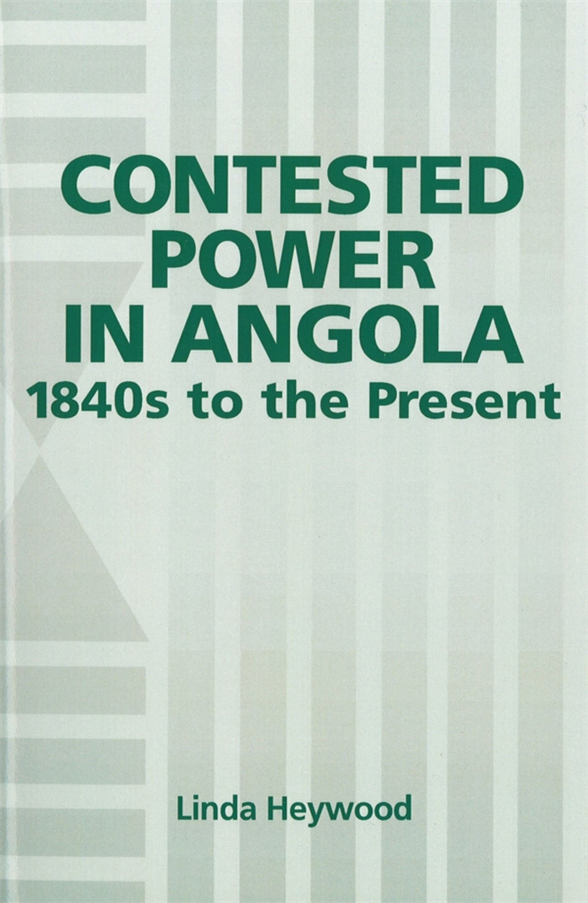 Cover image for Contested Power in Angola, 1840s to the Present ISBN 9781580460637