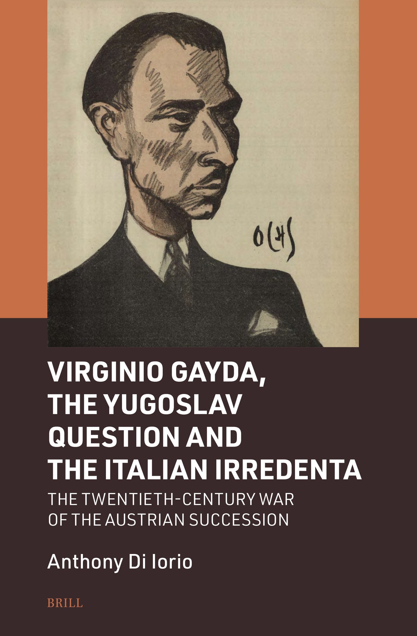 Cover image for Virginio Gayda, the Yugoslav Question and the Italian Irredenta ISBN 9789004680890