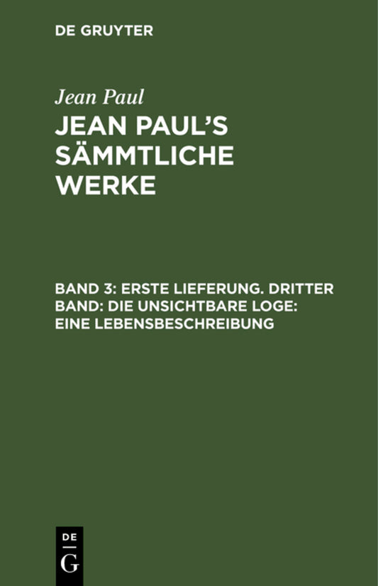 Erste Lieferung. Dritter Band: Die unsichtbare Loge. Eine Lebensbeschreibung
