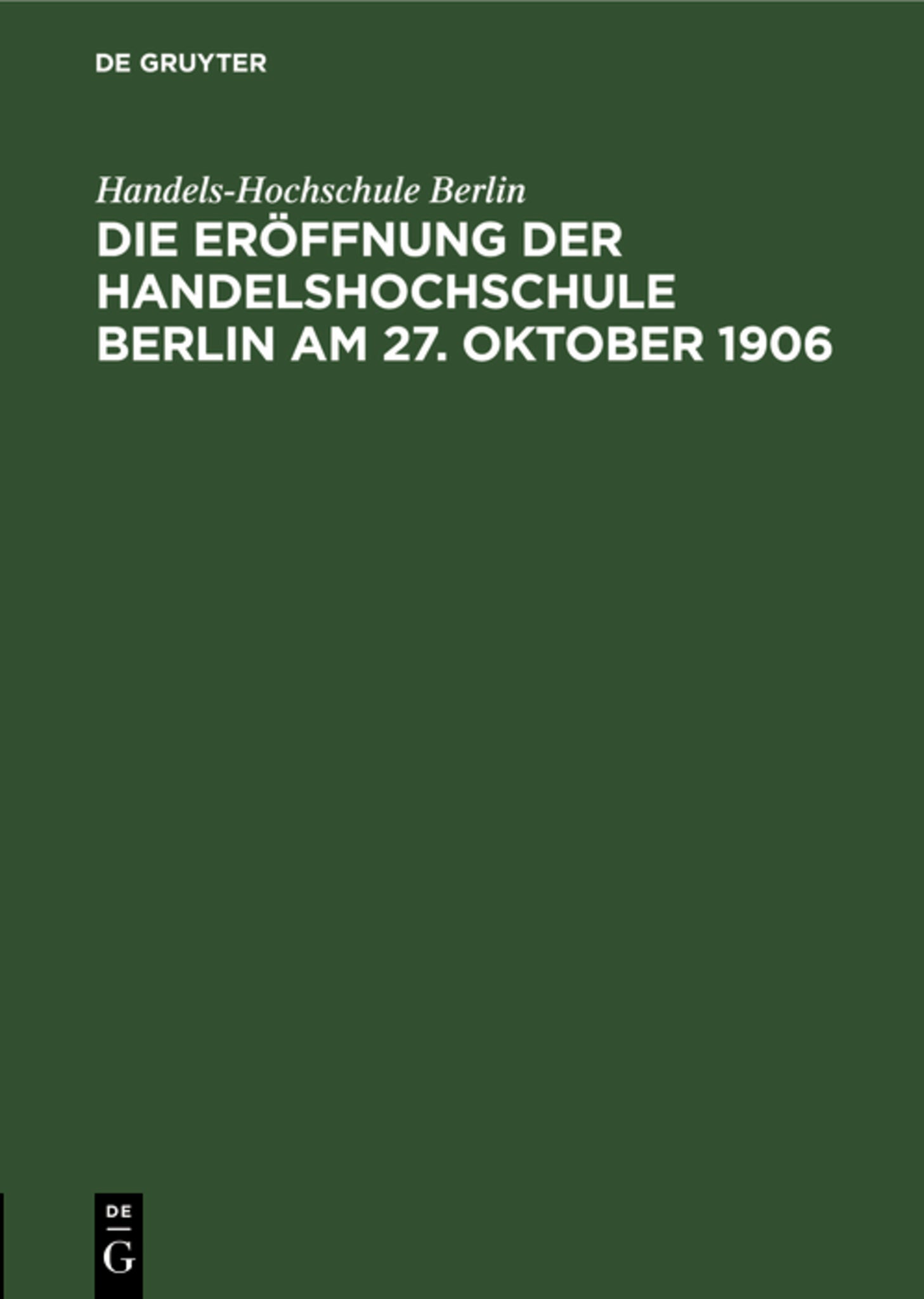 Die Eröffnung der Handelshochschule Berlin am 27. Oktober 1906