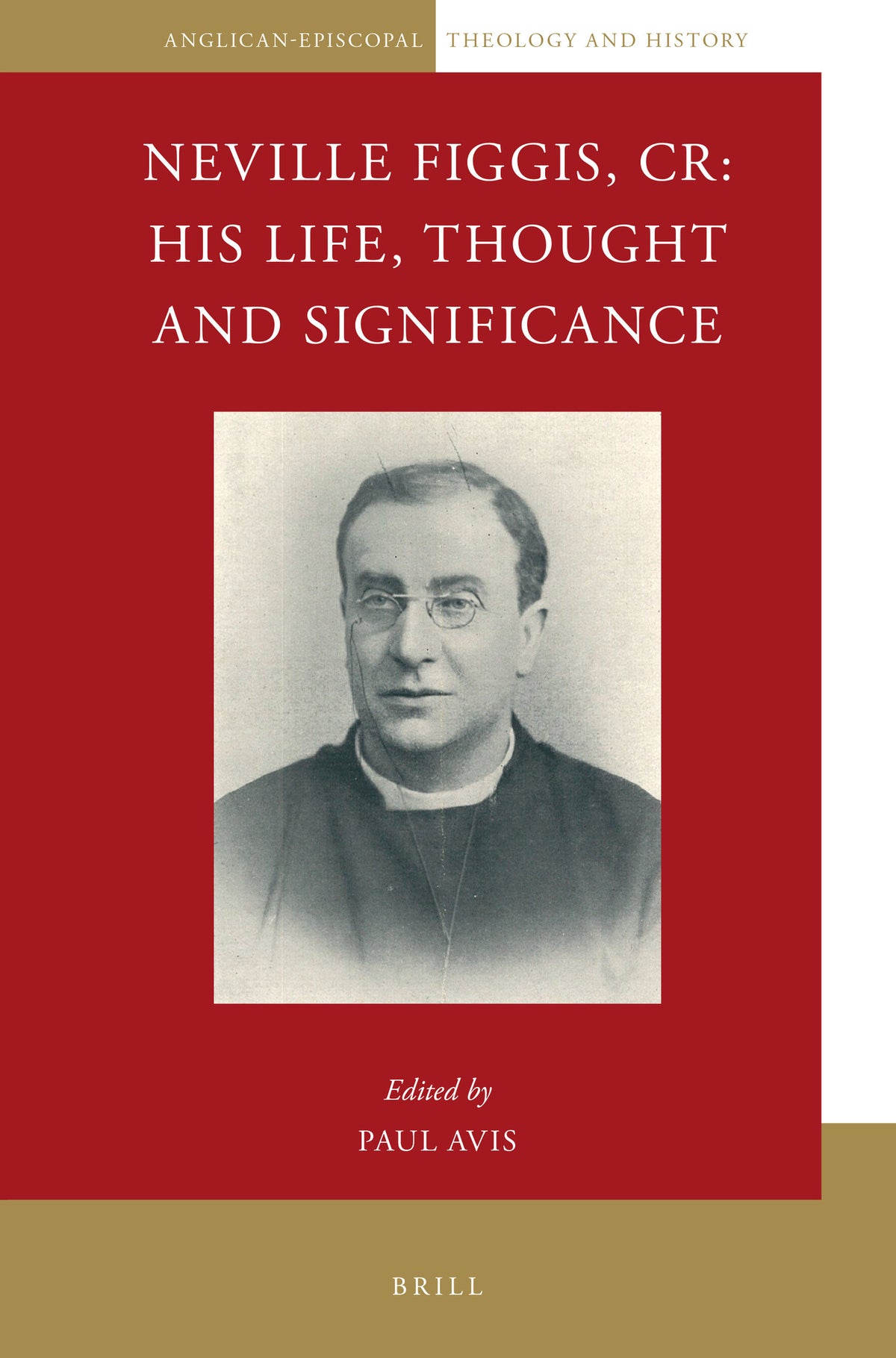 Cover image for Neville Figgis, CR: His Life, Thought and Significance ISBN 9789004503113
