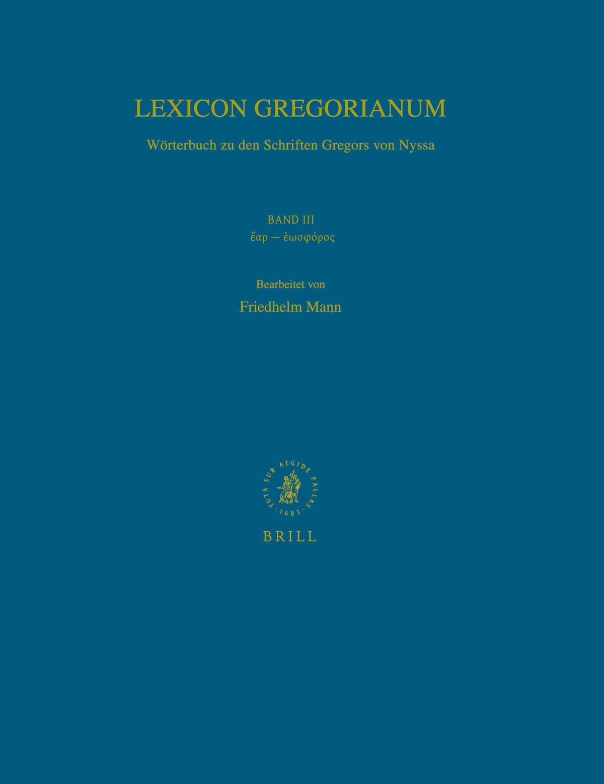 Lexicon Gregorianum, Volume 3 Band III ἔαρ - ἑωσφόρος