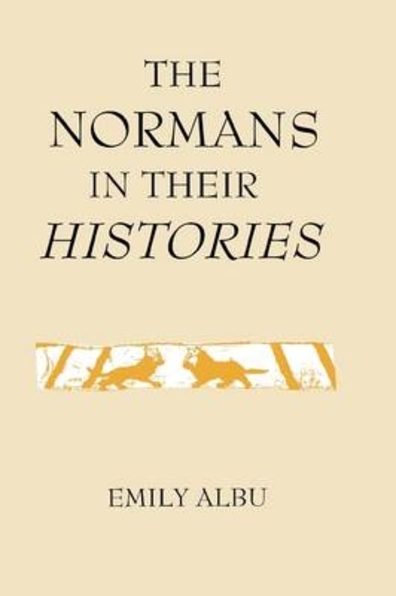 Cover image for The Normans in their Histories: Propaganda, Myth and Subversion ISBN 9780851156569