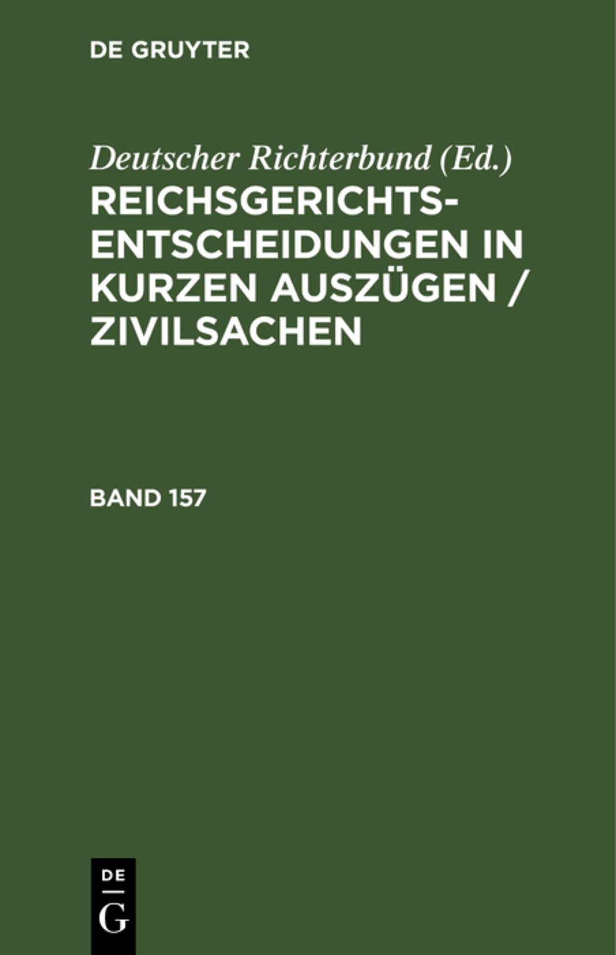 Cover image for Reichsgerichts-Entscheidungen in kurzen Auszügen / Zivilsachen. Band 157 ISBN 9783112514511