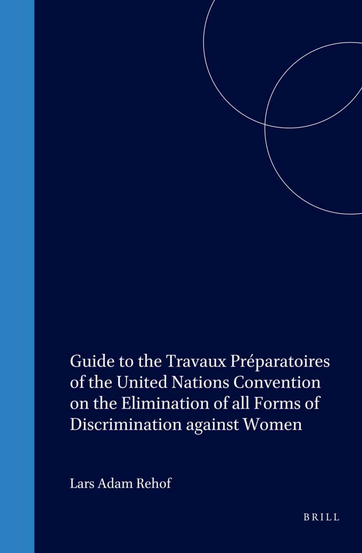 Guide to the Travaux Préparatoires of the United Nations Convention on the Elimination of all Forms of Discrimination against Women