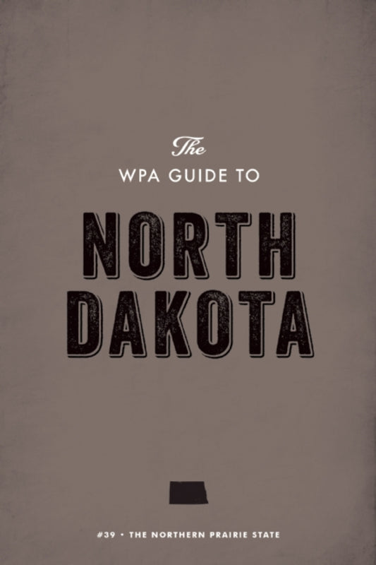 The WPA Guide to North Dakota
