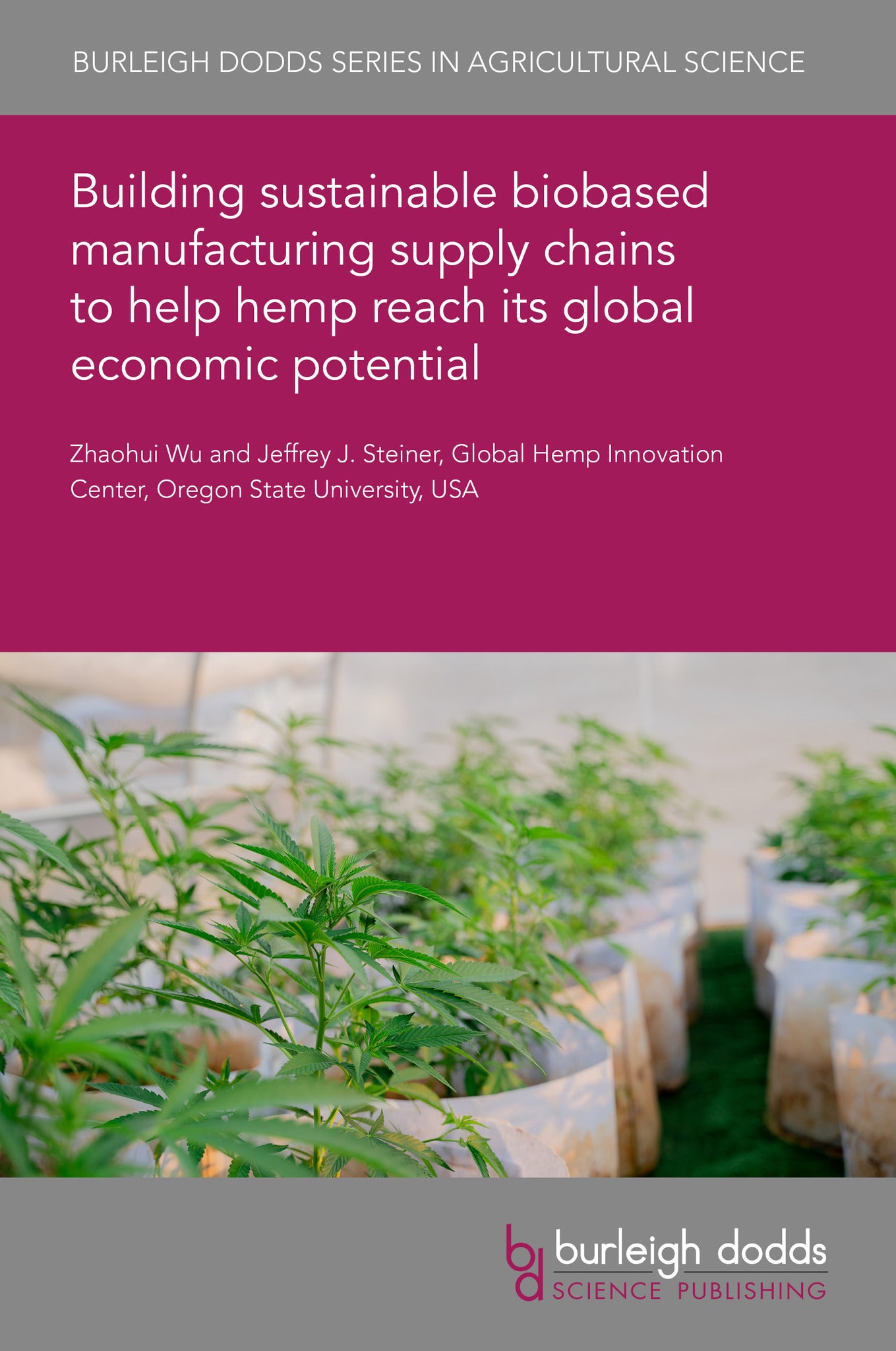 Cover image for Building sustainable biobased manufacturing supply chains to help hemp reach its global economic potential ISBN 9781835457269