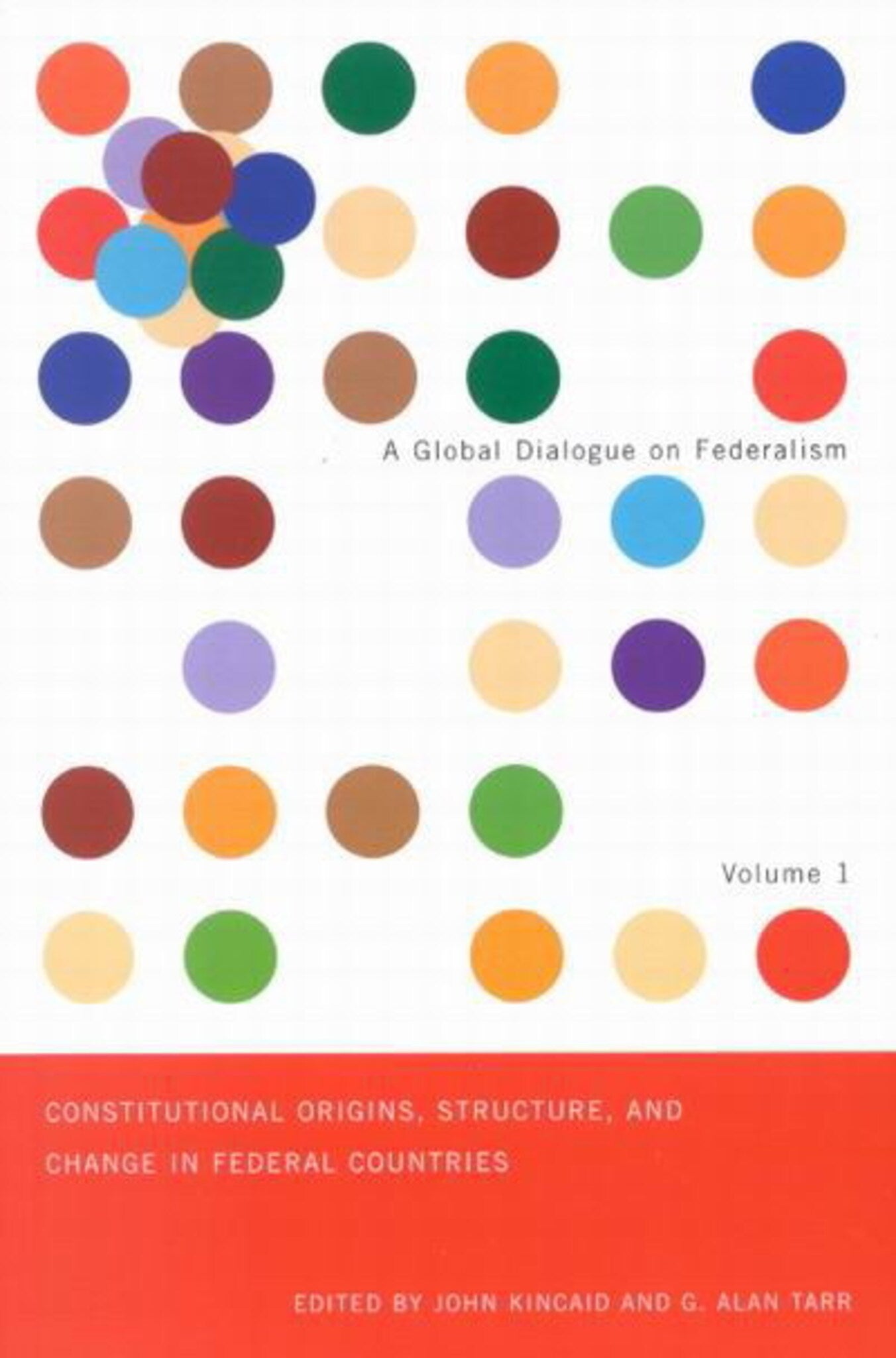 Constitutional Origins, Structure, and Change in Federal Countries, Volume 1