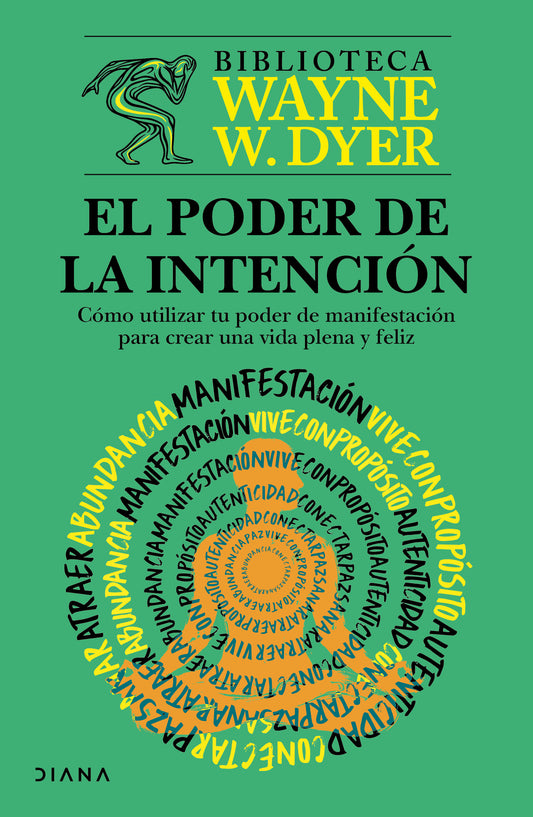 El poder de la intención: Cómo utilizar tu poder de manifestación para crear una vida plena y feliz / The Power of Intention